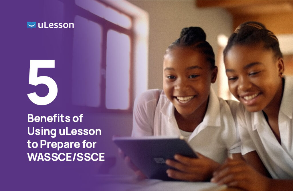 Benefits of Using uLesson to Prepare for WASSCE/SSCE