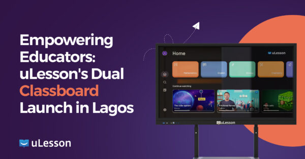 Empowering Educators: uLesson's Dual Classboard Launch in Lagos