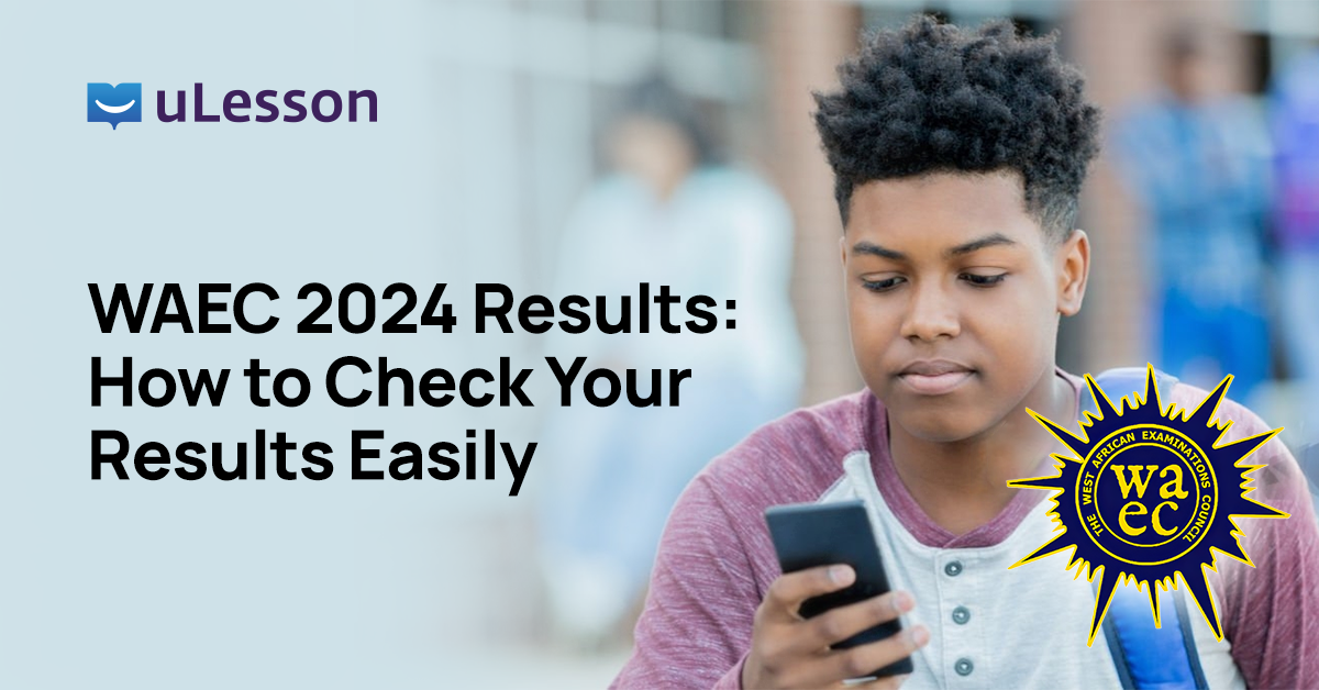 WAEC 2024 Results How to Check Your Results Easily uLesson